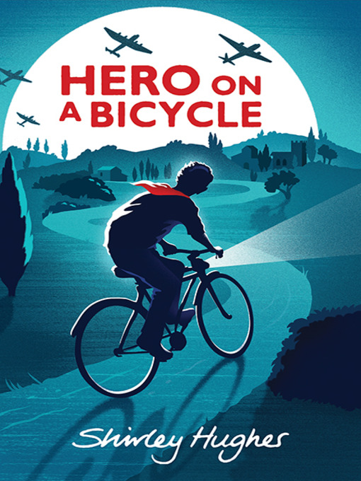 Title details for Hero on a Bicycle by Shirley Hughes - Available